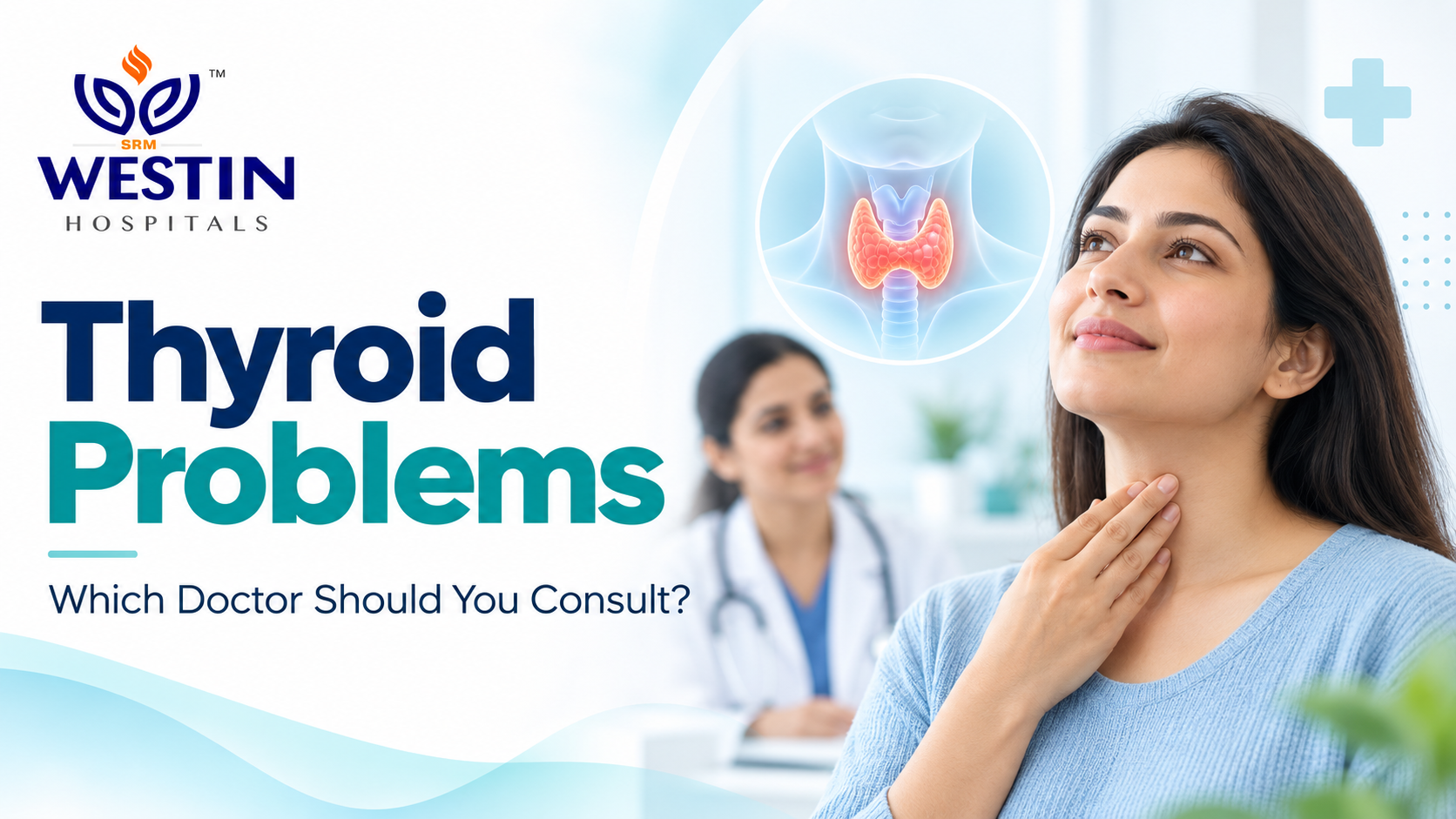 Thyroid problems symptoms tests and doctor consultation at Westin Hospitals
